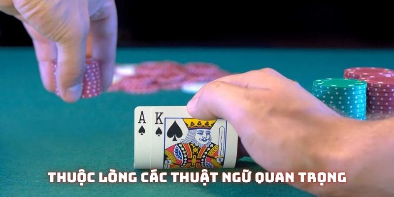 Cách chơi Poker-texas khuyến khích nên thuộc lòng các thuật ngữ quan trọng